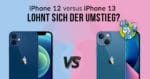 iPhone 13 vs. iPhone 12 Vergleich