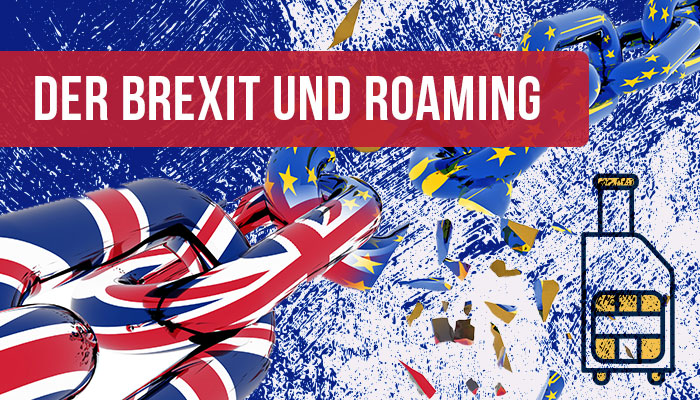 Der Brexit und das Roaming: Alles, was Du dazu wissen musst.