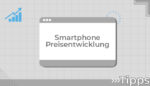 Smartphone Preisentwicklung