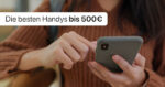Beste Handys bis 500 Euro!