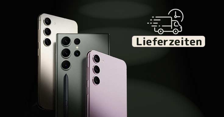 Galaxy S23 Lieferzeiten