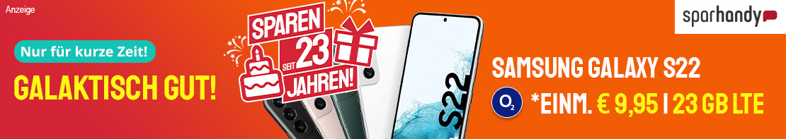 sparhandy Galaxy S22 einmalig 9,95€ mit 23GB - Geburtstags Aktion
