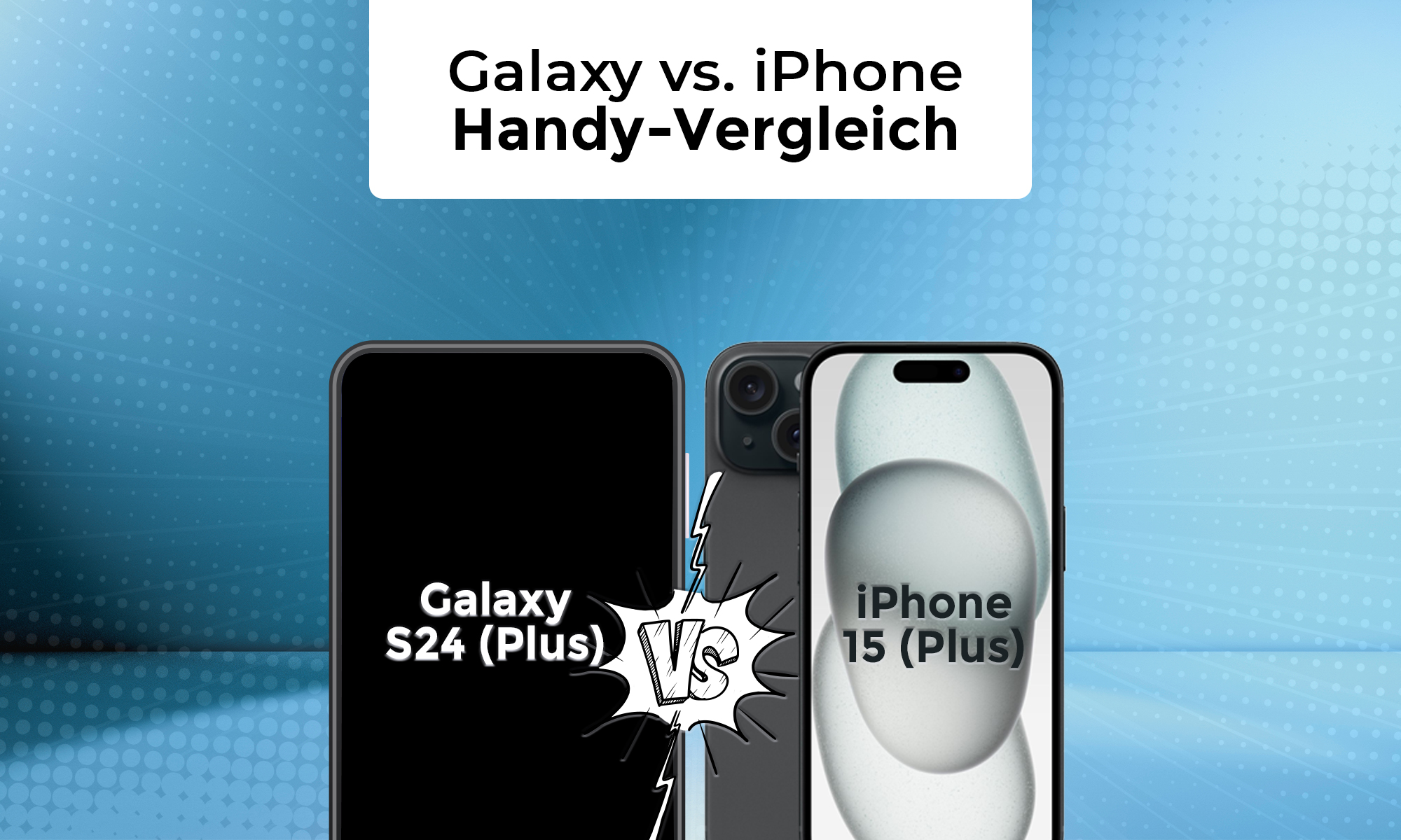 Samsung Galaxy S24 (Plus) vs. iPhone 15 (Plus) im Vergleich