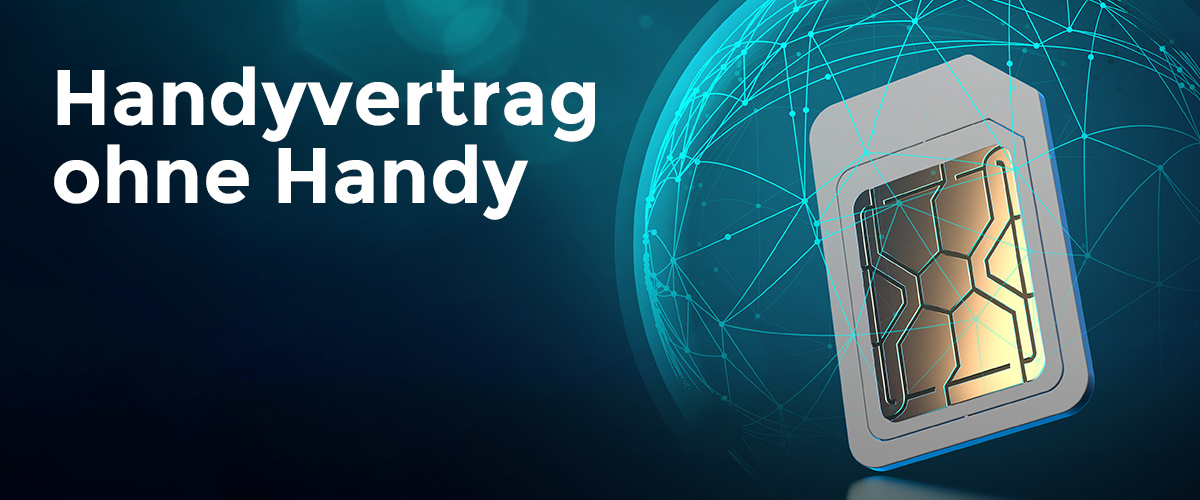Handytarif ohne Handy: SIM-only im Vergleich