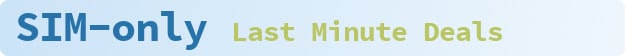 SIM-only Last Minute Deals
