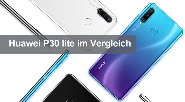 Huawei P30 lite im Vergleich: Gegen Honor 10 lite, Mate 20 lite, Samsung Galaxy A50 & Moto Z3 Play - neuer König in der Mittelklasse?